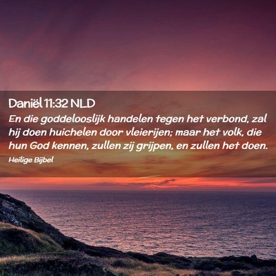 Picture 02 - Daniël 11:32 NLD - En die goddelooslijk handelen tegen het verbond, - Bible Verse Picture