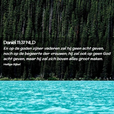Picture 02 - Daniël 11:37 NLD - En op de goden zijner vaderen zal hij geen acht - Bible Verse Picture