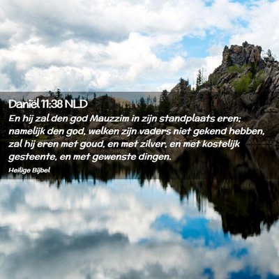 Picture 02 - Daniël 11:38 NLD - En hij zal den god Mauzzim in zijn standplaats - Bible Verse Picture