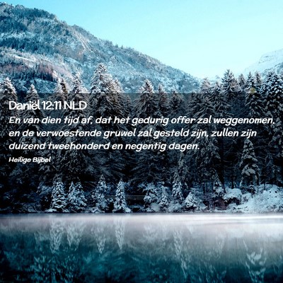 Picture 02 - Daniël 12:11 NLD - En van dien tijd af, dat het gedurig offer zal - Bible Verse Picture