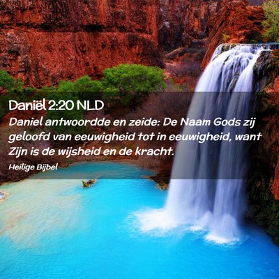 Picture 02 - Daniël 2:20 NLD - Daniel antwoordde en zeide: De Naam Gods zij - Bible Verse Picture