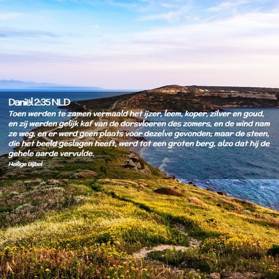Picture 02 - Daniël 2:35 NLD - Toen werden te zamen vermaald het ijzer, leem, - Bible Verse Picture