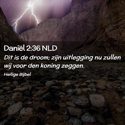 Picture 02 - Daniël 2:36 NLD - Dit is de droom; zijn uitlegging nu zullen wij - Bible Verse Picture