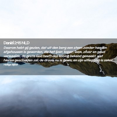 Picture 02 - Daniël 2:45 NLD - Daarom hebt gij gezien, dat uit den berg een - Bible Verse Picture
