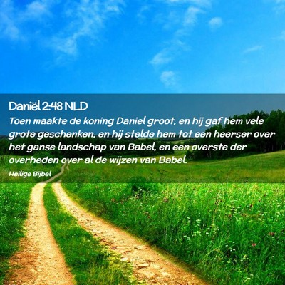 Picture 02 - Daniël 2:48 NLD - Toen maakte de koning Daniel groot, en hij gaf - Bible Verse Picture