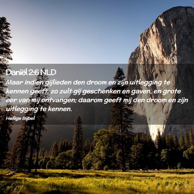 Picture 02 - Daniël 2:6 NLD - Maar indien gijlieden den droom en zijn - Bible Verse Picture