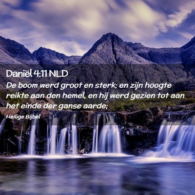 Picture 02 - Daniël 4:11 NLD - De boom werd groot en sterk; en zijn hoogte - Bible Verse Picture