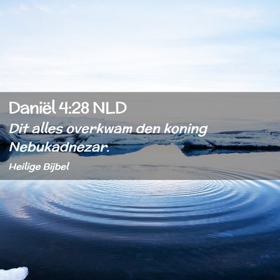 Picture 02 - Daniël 4:28 NLD - Dit alles overkwam den koning - Bible Verse Picture