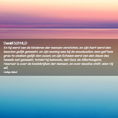 Picture 02 - Daniël 5:21 NLD - En hij werd van de kinderen der mensen verstoten, - Bible Verse Picture