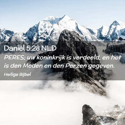 Picture 02 - Daniël 5:28 NLD - PERES; uw koninkrijk is verdeeld, en het is den - Bible Verse Picture
