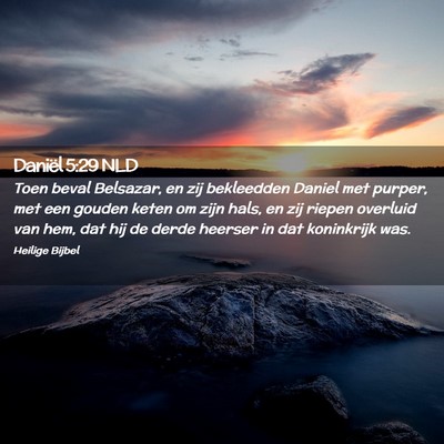 Picture 02 - Daniël 5:29 NLD - Toen beval Belsazar, en zij bekleedden Daniel met - Bible Verse Picture