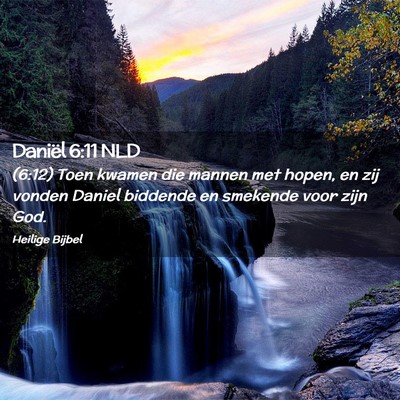 Picture 02 - Daniël 6:11 NLD - (6:12) Toen kwamen die mannen met hopen, en zij - Bible Verse Picture