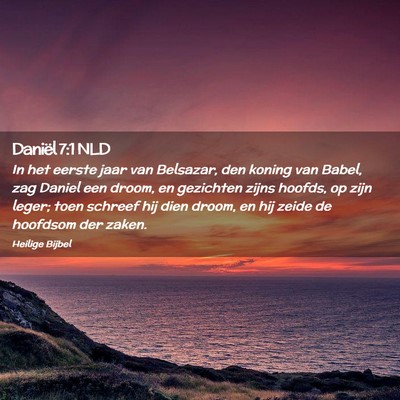 Picture 02 - Daniël 7:1 NLD - In het eerste jaar van Belsazar, den koning van - Bible Verse Picture