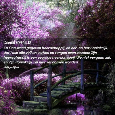 Picture 02 - Daniël 7:14 NLD - En Hem werd gegeven heerschappij, en eer, en het - Bible Verse Picture