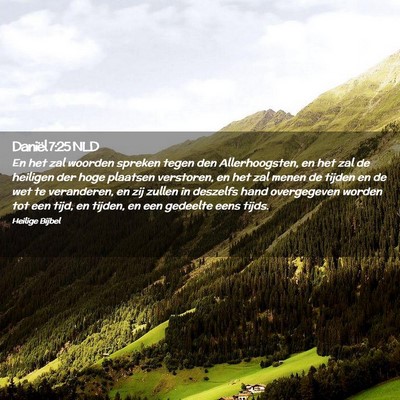 Picture 02 - Daniël 7:25 NLD - En het zal woorden spreken tegen den - Bible Verse Picture