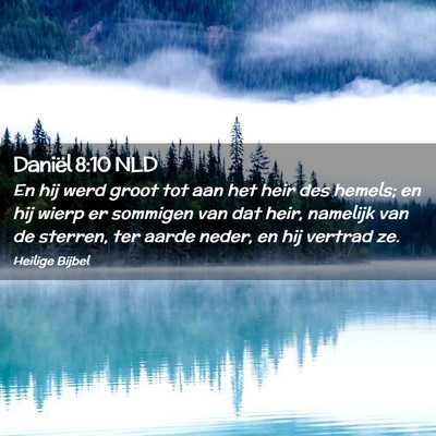 Picture 02 - Daniël 8:10 NLD - En hij werd groot tot aan het heir des hemels; en - Bible Verse Picture