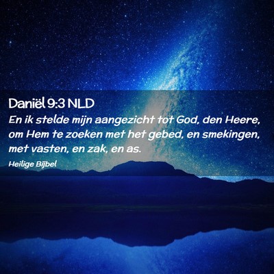 Picture 02 - Daniël 9:3 NLD - En ik stelde mijn aangezicht tot God, den Heere, - Bible Verse Picture