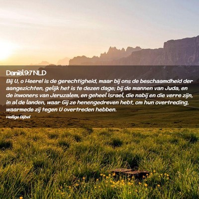 Picture 02 - Daniël 9:7 NLD - Bij U, o Heere! is de gerechtigheid, maar bij ons - Bible Verse Picture