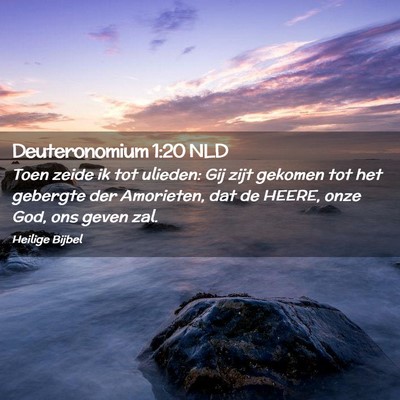 Picture 02 - Deuteronomium 1:20 NLD - Toen zeide ik tot ulieden: Gij zijt gekomen tot - Bible Verse Picture