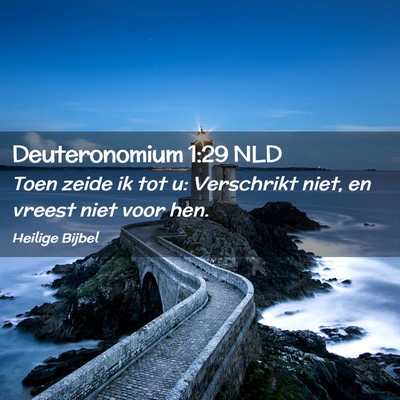 Picture 02 - Deuteronomium 1:29 NLD - Toen zeide ik tot u: Verschrikt niet, en vreest - Bible Verse Picture