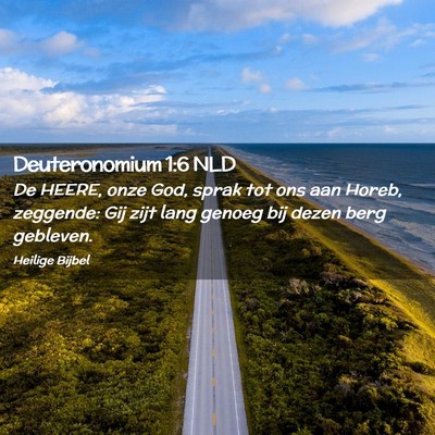 Picture 02 - Deuteronomium 1:6 NLD - De HEERE, onze God, sprak tot ons aan Horeb, - Bible Verse Picture