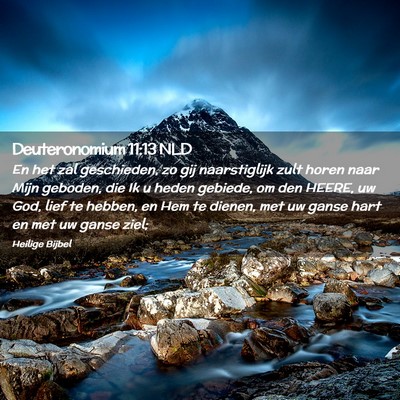 Picture 02 - Deuteronomium 11:13 NLD - En het zal geschieden, zo gij naarstiglijk zult - Bible Verse Picture