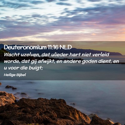 Picture 02 - Deuteronomium 11:16 NLD - Wacht uzelven, dat ulieder hart niet verleid - Bible Verse Picture