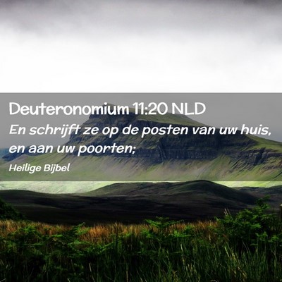 Picture 02 - Deuteronomium 11:20 NLD - En schrijft ze op de posten van uw huis, en aan - Bible Verse Picture