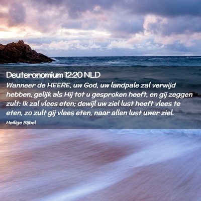 Picture 02 - Deuteronomium 12:20 NLD - Wanneer de HEERE, uw God, uw landpale zal verwijd - Bible Verse Picture