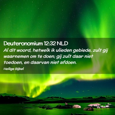 Picture 02 - Deuteronomium 12:32 NLD - Al dit woord, hetwelk ik ulieden gebiede, zult - Bible Verse Picture