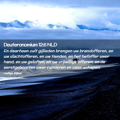 Picture 02 - Deuteronomium 12:6 NLD - En daarheen zult gijlieden brengen uw - Bible Verse Picture