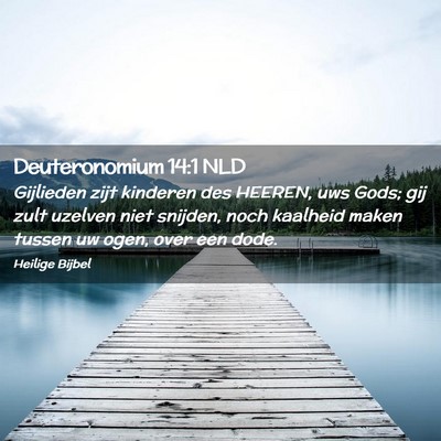 Picture 02 - Deuteronomium 14:1 NLD - Gijlieden zijt kinderen des HEEREN, uws Gods; gij - Bible Verse Picture