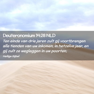 Picture 02 - Deuteronomium 14:28 NLD - Ten einde van drie jaren zult gij voortbrengen - Bible Verse Picture