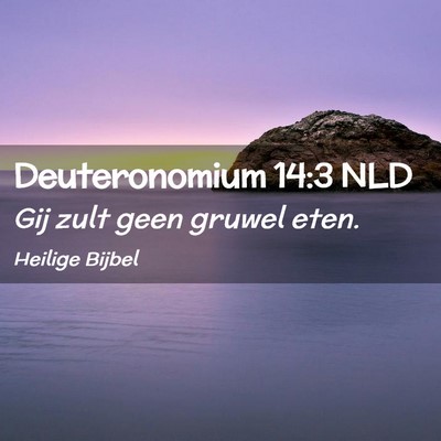Picture 02 - Deuteronomium 14:3 NLD - Gij zult geen gruwel - Bible Verse Picture