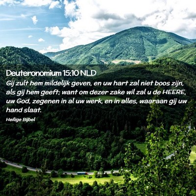 Picture 02 - Deuteronomium 15:10 NLD - Gij zult hem mildelijk geven, en uw hart zal niet - Bible Verse Picture