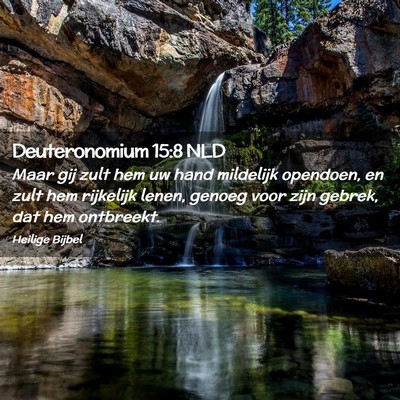 Picture 02 - Deuteronomium 15:8 NLD - Maar gij zult hem uw hand mildelijk opendoen, en - Bible Verse Picture