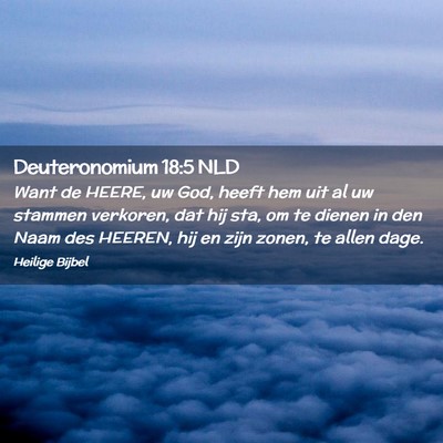 Picture 02 - Deuteronomium 18:5 NLD - Want de HEERE, uw God, heeft hem uit al uw - Bible Verse Picture