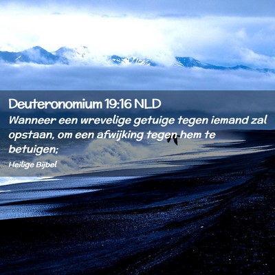 Picture 02 - Deuteronomium 19:16 NLD - Wanneer een wrevelige getuige tegen iemand zal - Bible Verse Picture