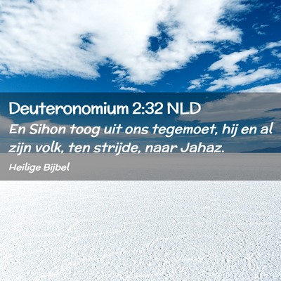 Picture 02 - Deuteronomium 2:32 NLD - En Sihon toog uit ons tegemoet, hij en al zijn - Bible Verse Picture