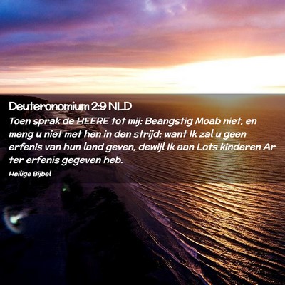 Picture 02 - Deuteronomium 2:9 NLD - Toen sprak de HEERE tot mij: Beangstig Moab niet, - Bible Verse Picture