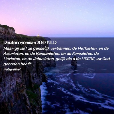 Picture 02 - Deuteronomium 20:17 NLD - Maar gij zult ze ganselijk verbannen: de - Bible Verse Picture
