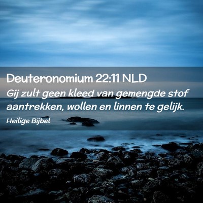 Picture 02 - Deuteronomium 22:11 NLD - Gij zult geen kleed van gemengde stof aantrekken, - Bible Verse Picture