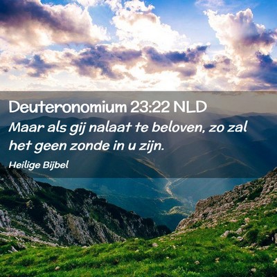 Picture 02 - Deuteronomium 23:22 NLD - Maar als gij nalaat te beloven, zo zal het geen - Bible Verse Picture
