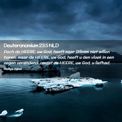 Picture 02 - Deuteronomium 23:5 NLD - Doch de HEERE, uw God, heeft naar Bileam niet - Bible Verse Picture