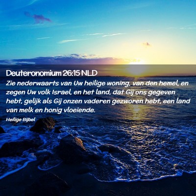 Picture 02 - Deuteronomium 26:15 NLD - Zie nederwaarts van Uw heilige woning, van den - Bible Verse Picture