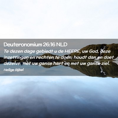 Picture 02 - Deuteronomium 26:16 NLD - Te dezen dage gebiedt u de HEERE, uw God, deze - Bible Verse Picture