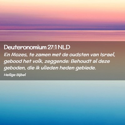 Picture 02 - Deuteronomium 27:1 NLD - En Mozes, te zamen met de oudsten van Israel, - Bible Verse Picture