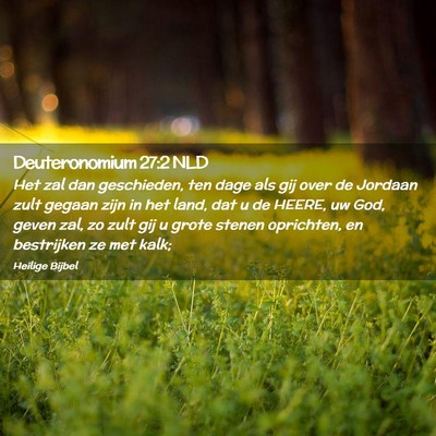 Picture 02 - Deuteronomium 27:2 NLD - Het zal dan geschieden, ten dage als gij over de - Bible Verse Picture