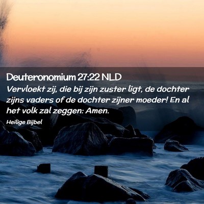 Picture 02 - Deuteronomium 27:22 NLD - Vervloekt zij, die bij zijn zuster ligt, de - Bible Verse Picture