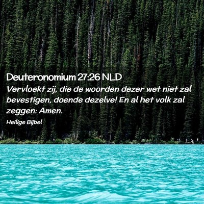 Picture 02 - Deuteronomium 27:26 NLD - Vervloekt zij, die de woorden dezer wet niet zal - Bible Verse Picture